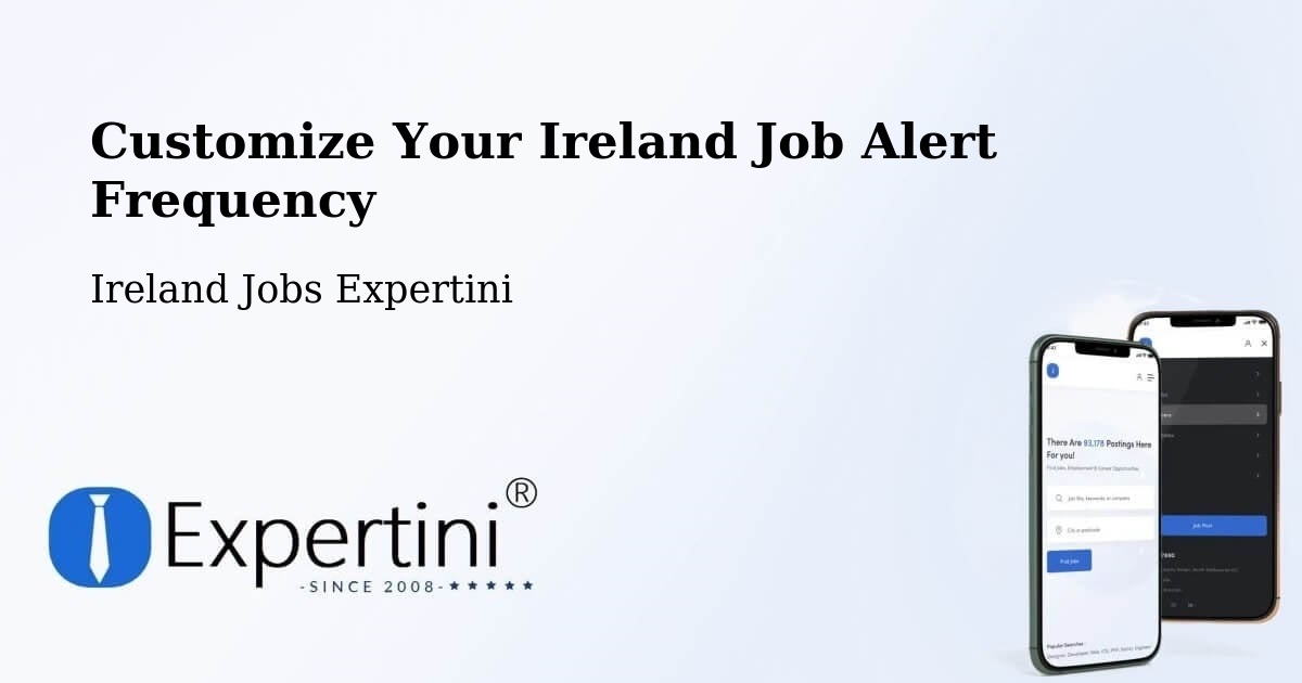 Customize Your Ireland Job Alert Frequency - Ireland Jobs Expertini